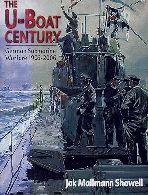 Seller image for THE U-BOAT CENTURY GERMAN SUBMARINE WARFARE 1906-2006 for sale by Books on the Boulevard