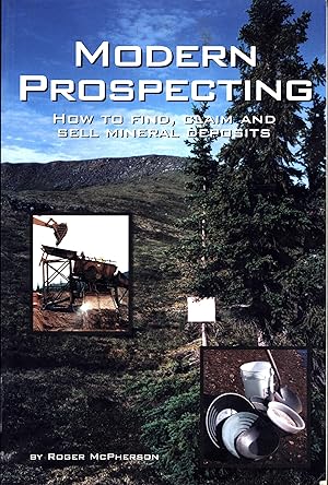 Modern Prospecting / How to Find, Claim and Sell Mineral Deposits