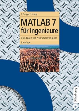 Seller image for MATLAB 7 fr Ingenieure: Grundlagen und Programmierbeispiele Grundlagen und Programmierbeispiele for sale by Antiquariat Bookfarm
