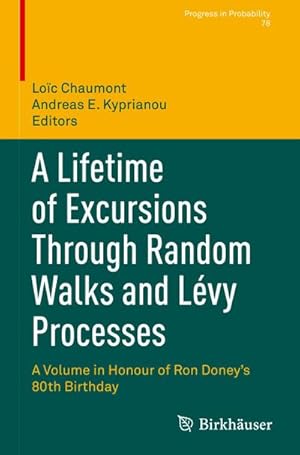 Immagine del venditore per A Lifetime of Excursions Through Random Walks and Lvy Processes : A Volume in Honour of Ron Doneys 80th Birthday venduto da AHA-BUCH GmbH