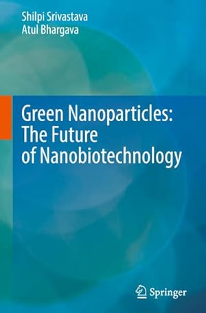 Bild des Verkufers fr Green Nanoparticles: The Future of Nanobiotechnology zum Verkauf von AHA-BUCH GmbH