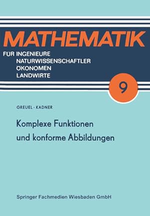 Seller image for Komplexe Funktionen und konforme Abbildungen. Mathematik fr Ingenieure, Naturwissenschaftler, konomen und Landwirte ; Bd. 9. for sale by Antiquariat Bookfarm