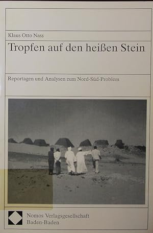 Bild des Verkufers fr Tropfen auf den heien Stein. Reportagen und Analysen zum Nord-Sd-Problem. zum Verkauf von Antiquariat Bookfarm