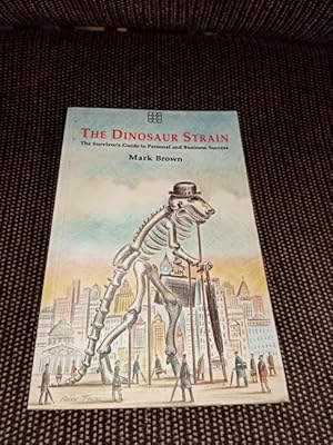 The Dinosaur Strain: The Survivor's Guide to Personal and Business Success