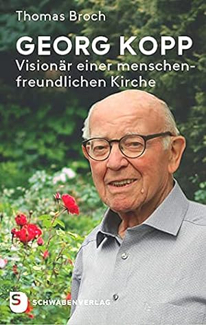 Georg Kopp - Visionär einer menschenfreundlichen Kirche.