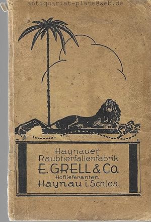 Hauptkatalog Nr. 67 der Haynauer Raubtierfallenfabrik E. Grell & Co. Hoflieferanten Sr Hoheit des...