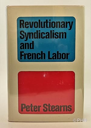 Immagine del venditore per Revolutionary Syndicalism and French Labor: A Cause Without Rebels venduto da Post Horizon Booksellers