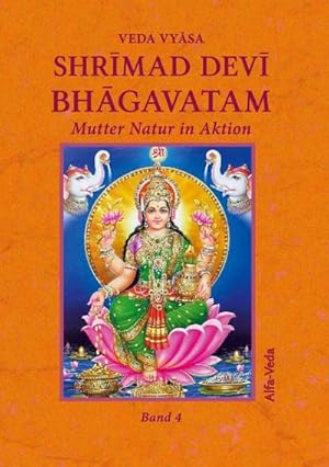 Seller image for Shrimad Devi Bhagavatam Band 4 : Mutter Natur in Aktion for sale by AHA-BUCH GmbH