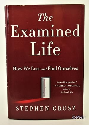 Bild des Verkufers fr The Examined Life: How We Lose and Find Ourselves zum Verkauf von Post Horizon Booksellers