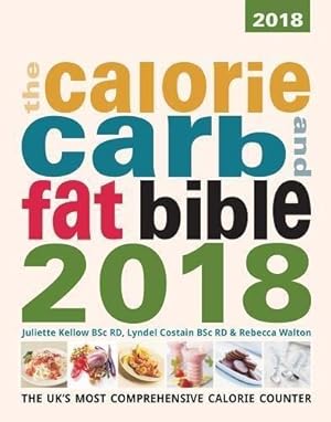 Image du vendeur pour The Calorie, Carb and Fat Bible 2018: The UK's Most Comprehensive Calorie Counter mis en vente par WeBuyBooks