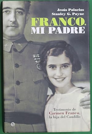 Seller image for Franco, mi padre : testimonio de Carmen Franco, la hija del caudillo for sale by Librera Alonso Quijano