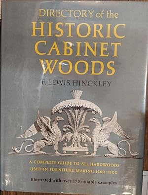 Directory of the Historic Cabinet Woods : A Complete Guide to All Hardwoods Used in Furniture Mak...