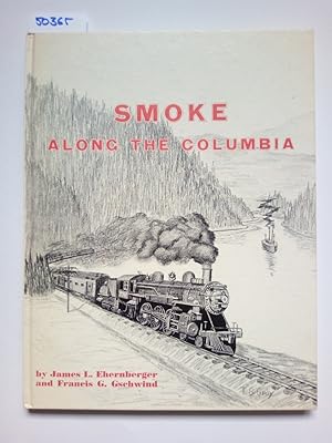 Smoke Along The Columbia James Ehernberger Francis G. Gschwind / Union Pacific Orgeon Division