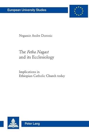 Bild des Verkufers fr The "Fetha Nagast" and its Ecclesiology : Implications in Ethiopian Catholic Church today zum Verkauf von AHA-BUCH GmbH