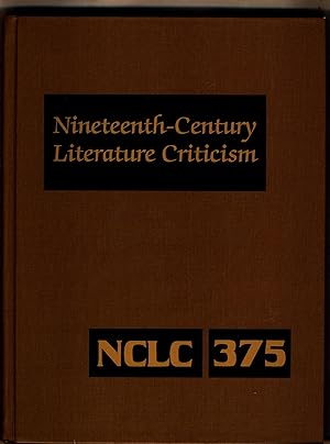 Bild des Verkufers fr Nineteenth-Century Literature Criticism Volume 375 Criticism of the Works of Novelists, Philosophers, and Other Creative Writers Who Died between 1800 and 1899, from the First Published Critical Appraisals to Current Evaluations zum Verkauf von avelibro OHG