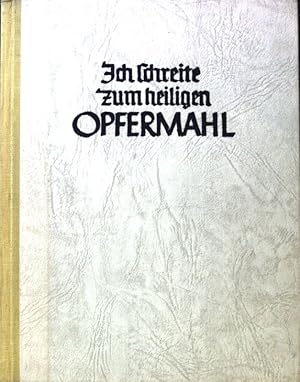 Bild des Verkufers fr Ich schreite zum heiligen Opfermahl. zum Verkauf von books4less (Versandantiquariat Petra Gros GmbH & Co. KG)