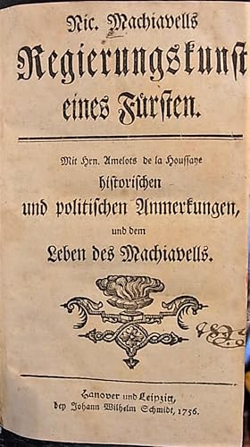 Regierungskunst eines Fürsten. Mit Herrn Amelots de la Houssaye historischen und politischen Anme...