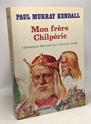 Seller image for Mon frre Chilpric - chronique des rois aux cheveux longs 550-597 for sale by crealivres