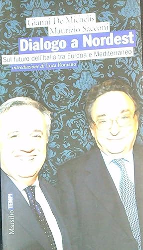 Bild des Verkufers fr Dialogo a Nordest. Sul futuro dell'Italia tra Europa e Mediterraneo zum Verkauf von Librodifaccia