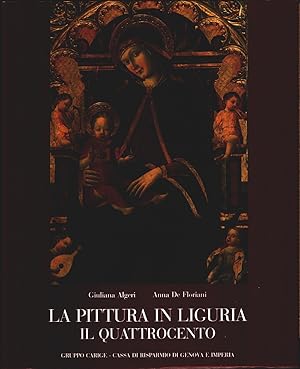 Seller image for La pittura in Liguria. Il quattrocento - G. Algeri, A. De Ferrari for sale by libreria biblos