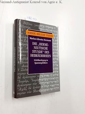 Bild des Verkufers fr Die "hermeneutische Stunde" des Hebrerbriefs: Schriftauslegung in Spannungsfeldern (Herders biblische Studien) zum Verkauf von Versand-Antiquariat Konrad von Agris e.K.