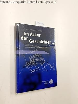 Bild des Verkufers fr Im Acker der Geschichten : Formen historischer Sinnstiftung in Claude Simons Les Gorgiques. Neues Forum fr allgemeine und vergleichende Literaturwissenschaft ; Bd. 18 zum Verkauf von Versand-Antiquariat Konrad von Agris e.K.