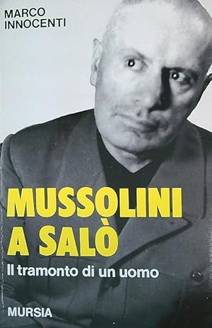 Bild des Verkufers fr Mussolini a Salo'. Il tramonto di un uomo zum Verkauf von Librodifaccia