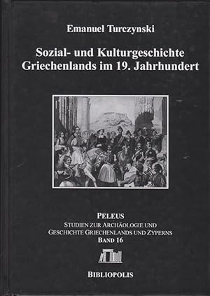 Sozial- und Kulturgeschichte Griechenlands im 19. Jahrhundert : von der Hinwendung zu Europa bis ...