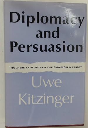 Bild des Verkufers fr Diplomacy and Persuasion. How Britain Joined the Common Market. zum Verkauf von Plurabelle Books Ltd