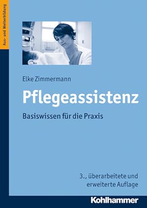 Pflegeassistenz : Basiswissen für die Praxis. Aus- und Weiterbildung