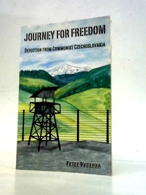 Seller image for Journey For Freedom: Defection From Communist Czechoslovakia for sale by World of Rare Books