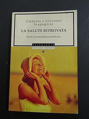 Scapagnini Umberto e Giovanni. La salute ritrovata. Oscar Mondadori. 2000-I