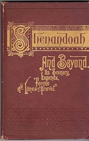 Image du vendeur pour To the Shenandoah and Beyond: The Chronicle of a Leisurely Journey Through the Uplands of Virginia and Tennessee, Sketching Their Scenery, Noting Explaining Routes of Travel mis en vente par Archer's Used and Rare Books, Inc.