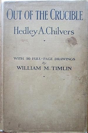 Imagen del vendedor de Out of the Crucible; Being the Romantic Story of the Witwatersrand Goldfields; and of the Great City which arose in their midst a la venta por CHAPTER TWO