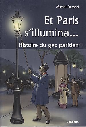 Bild des Verkufers fr Et Paris s'illumina. Histoire du gaz parisien zum Verkauf von le livre ouvert. Isabelle Krummenacher