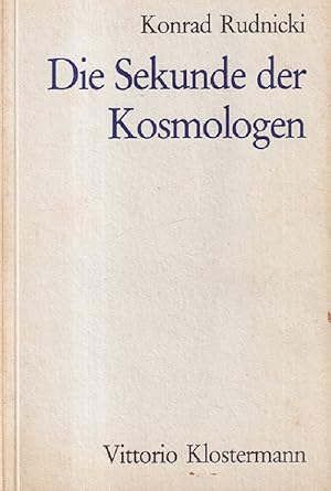 Imagen del vendedor de Die Sekunde der Kosmologen. a la venta por Versandantiquariat Nussbaum