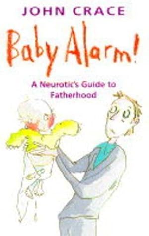Bild des Verkufers fr Baby Alarm!: A Neurotic's Guide to Fatherhood zum Verkauf von WeBuyBooks