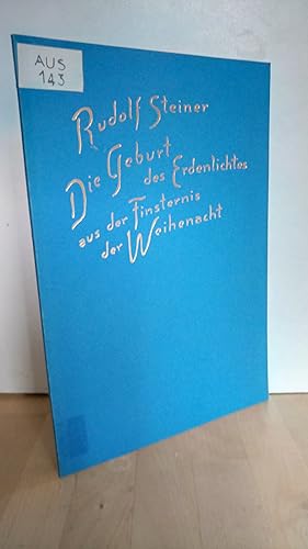 Bild des Verkufers fr Die Geburt des Erdenlichtes aus der Finsternis der Weihenacht, ein Vortrag, gehalten in Berlin am 24. Dezember 1912 / Erdenlichts. zum Verkauf von Antiquariat frANTHROPOSOPHIE Ruth Jger