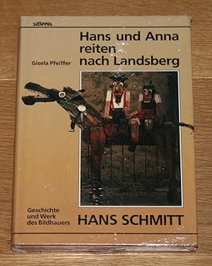 Image du vendeur pour Hans und Anna reiten nach Landsberg. Geschichte und Werk des Bildhauers Hans Schmitt. [Aufgezeichn. von Gisela Pfeiffer u. Joachim Puls. Mit einer Werkbetrachtung von Irene Jarisch] mis en vente par Antiquariat Gallenberger