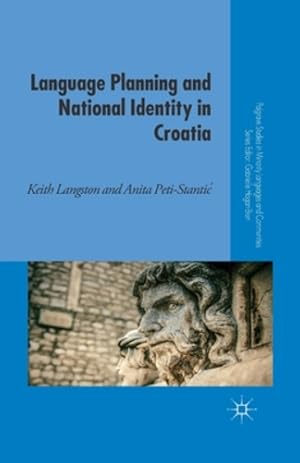 Seller image for Language Planning and National Identity in Croatia (Palgrave Studies in Minority Languages and Communities) by Langston, K., Peti-Stantic, A. [Paperback ] for sale by booksXpress