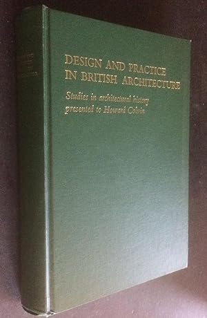 Design and Practice in British Architecture. Studies in Architectural History presented to Howard...