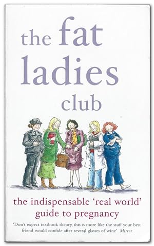 Seller image for The Fat Ladies Club The Indispensable 'Real World' Guide to Pregnancy for sale by Darkwood Online T/A BooksinBulgaria