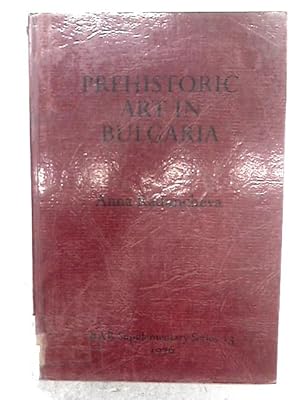 Imagen del vendedor de Prehistoric Art In Bulgaria From The Fifth To The Second Millennium B.C. a la venta por World of Rare Books