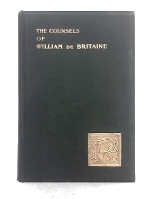 Seller image for The Counsels of William de Britaine for sale by World of Rare Books