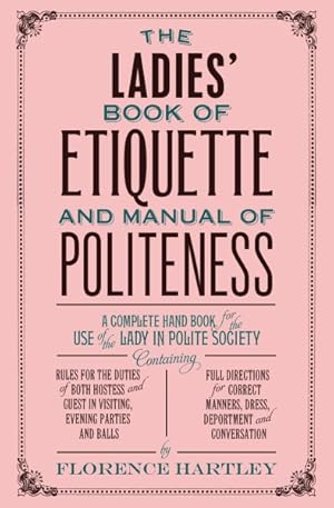 Seller image for Ladies' Book of Etiquette and Manual of Politeness for sale by GreatBookPrices