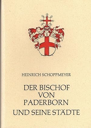 Seller image for Der Bischof von Paderborn und seine St�dte. Zugleich ein Beitrag zum Problem Landesherr und Stadt (Studien und Quellen zur westf�lischen Geschichte Band 9) for sale by Paderbuch e.Kfm. Inh. Ralf R. Eichmann