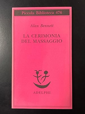 Bennet Alan. La cerimonia del massaggio. Adelphi 2008.