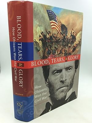 Immagine del venditore per BLOOD, TEARS, AND GLORY: How Ohioans Won the Civil War venduto da Kubik Fine Books Ltd., ABAA