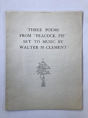 Seller image for Three Poems from "Peacock Pie" by Walter Delamare set to music by Walter. M. Clement for sale by Christian White Rare Books Ltd