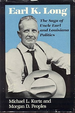 Seller image for Earl K. Long: The Saga of Uncle Earl and Louisiana Politics for sale by Bookmarc's